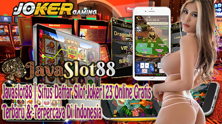 Javaslot88 | Situs Daftar Slot Joker123 Online Gratis Terbaru & Terpercaya Di Indonesia